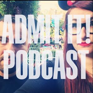 Admit It! Podcast