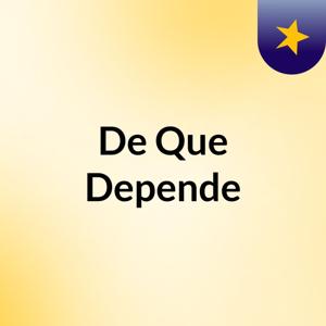 De Que Depende