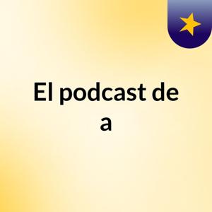 El podcast de a