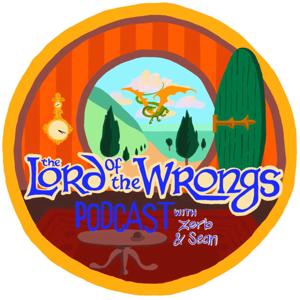 The Lord of the Wrongs Podcast with Zerb and Sean
