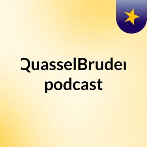 QuasselBruder podcast