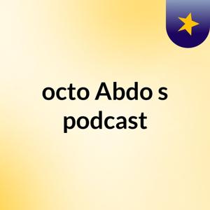 octo Abdo's podcast