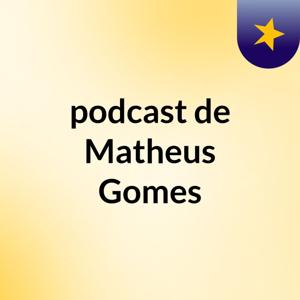 podcast de Matheus Gomes