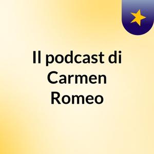 Il podcast di Carmen Romeo