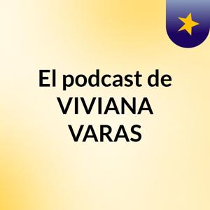 El podcast de VIVIANA VARAS