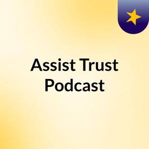 Assist Trust Podcast