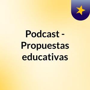 Podcast - Propuestas educativas