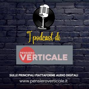 I podcast di Pensiero Verticale