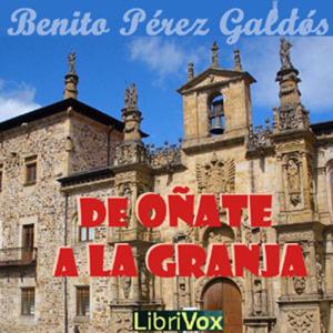 De Oñate a La Granja by  Benito Pérez Galdós (1843 - 1920)