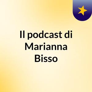 Il podcast di Marianna Bisso