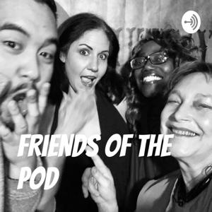 Friends Of The Pod!