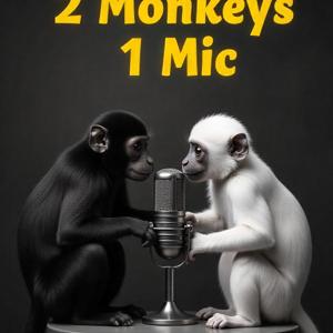 2 Monkeys 1 Mic