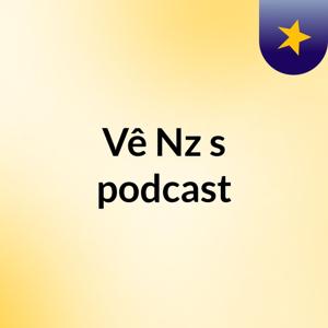Vê Nz's podcast