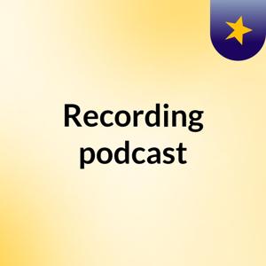 Recording podcast