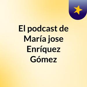 El podcast de María jose Enríquez Gómez