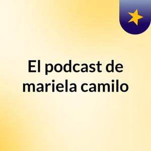 El podcast de mariela camilo