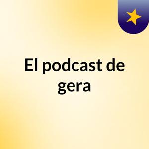 El podcast de gera