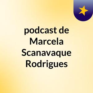podcast de Marcela Scanavaque Rodrigues