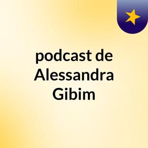 podcast de Alessandra Gibim