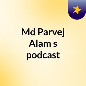 Md Parvej Alam's podcast