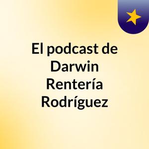 El podcast de Darwin Rentería Rodríguez