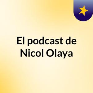 El podcast de Nicol Olaya