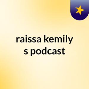 raissa kemily's podcast