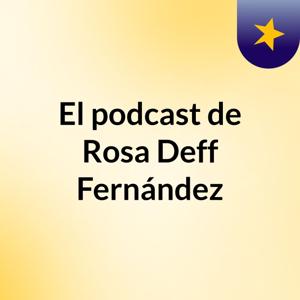 El podcast de Rosa Deff Fernández