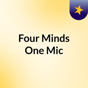 Four Minds One Mic