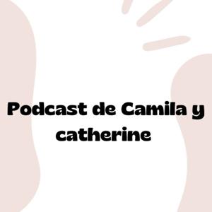 El podcast de Catherine y Camila