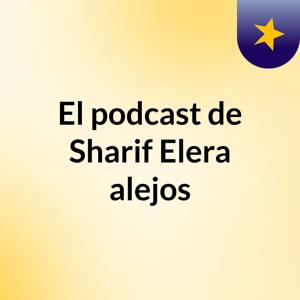 El podcast de Sharif Elera alejos