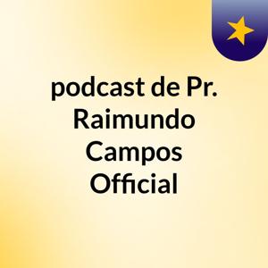 podcast de Pr. Raimundo Campos Official