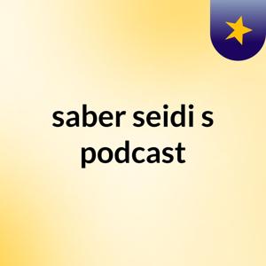 saber seidi's podcast