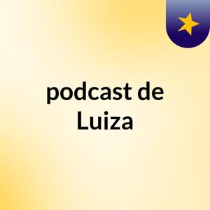 podcast de Luiza