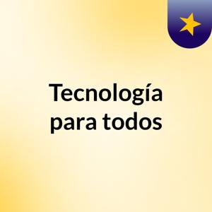 Tecnología para todos