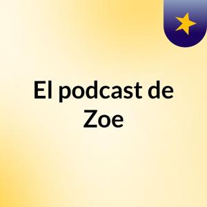 El podcast de Zoe
