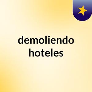 demoliendo hoteles