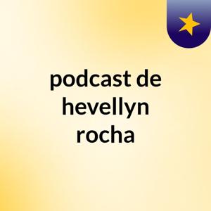 podcast de hevellyn rocha