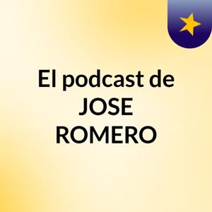 El podcast de JOSE ROMERO