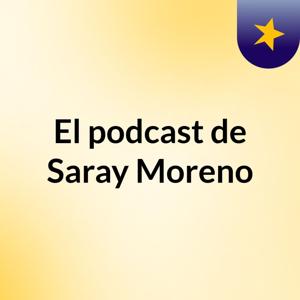 El podcast de Saray Moreno