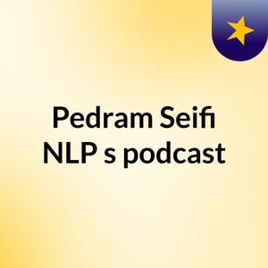 Pedram Seifi NLP's podcast