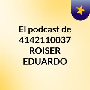 El podcast de 4142110037 ROISER EDUARDO