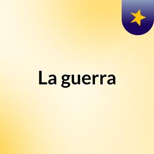 La guerra