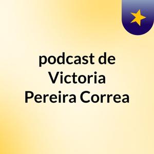 podcast de Victoria Pereira Correa
