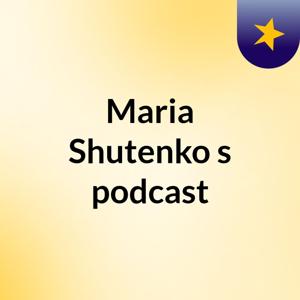 Maria Shutenko's podcast