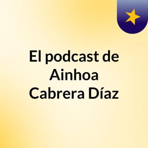 El podcast de Ainhoa Cabrera Díaz