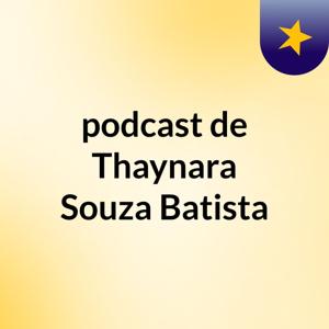 podcast de Thaynara Souza Batista
