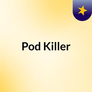 Pod Killer