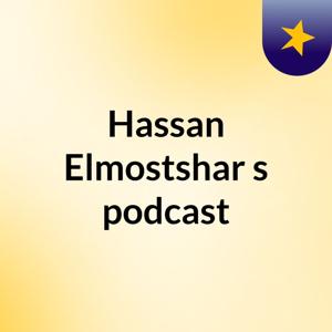 Hassan Elmostshar's podcast
