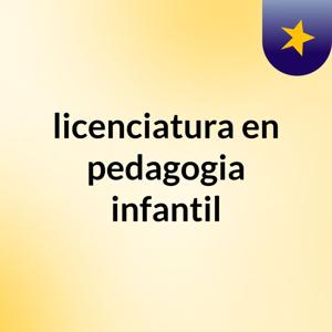 licenciatura en pedagogia infantil